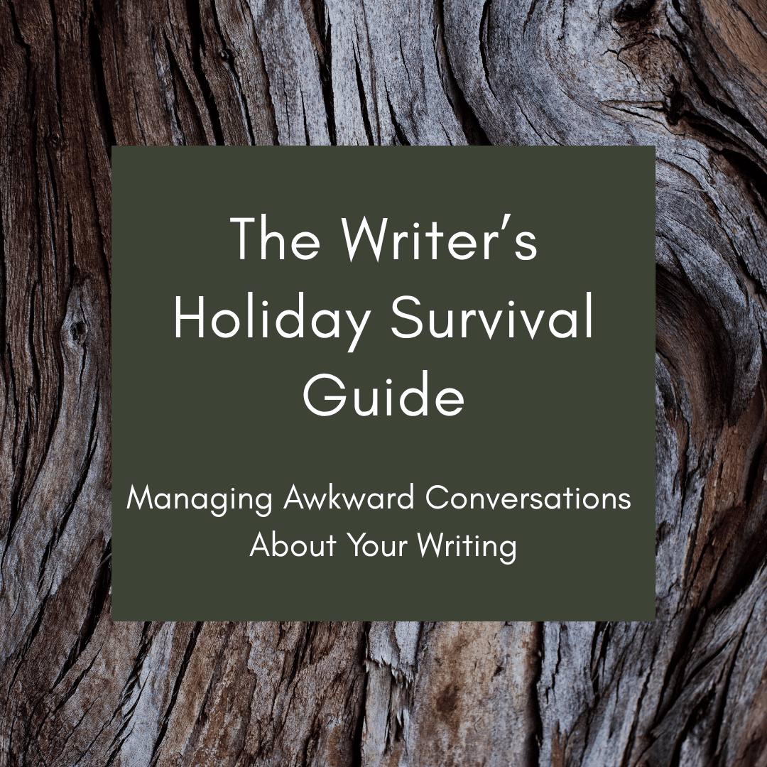 The Writer’s Holiday Survival Guide: Managing Awkward Conversations About Your Writing
